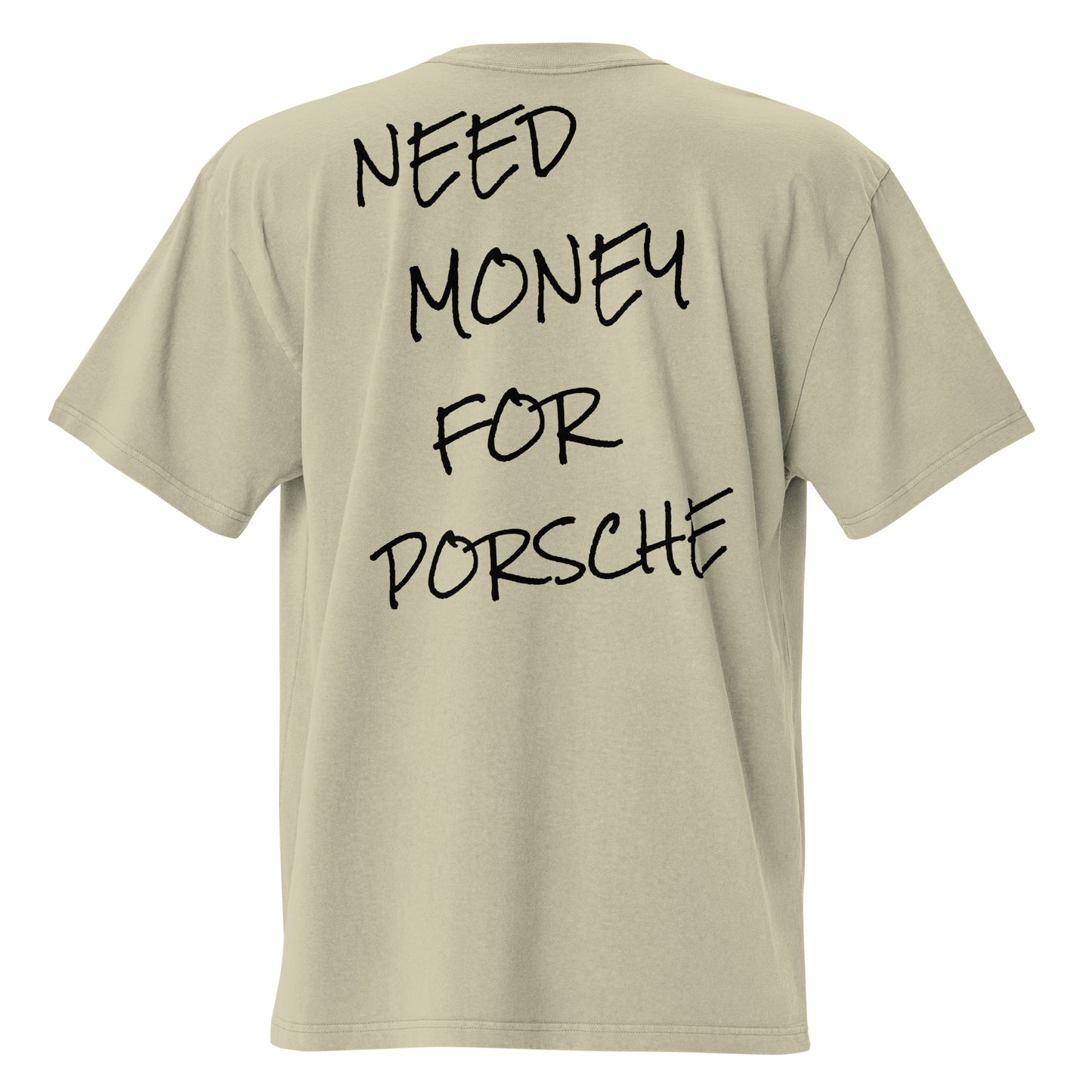 Need money for Porsche - Oversized faded t-shirt